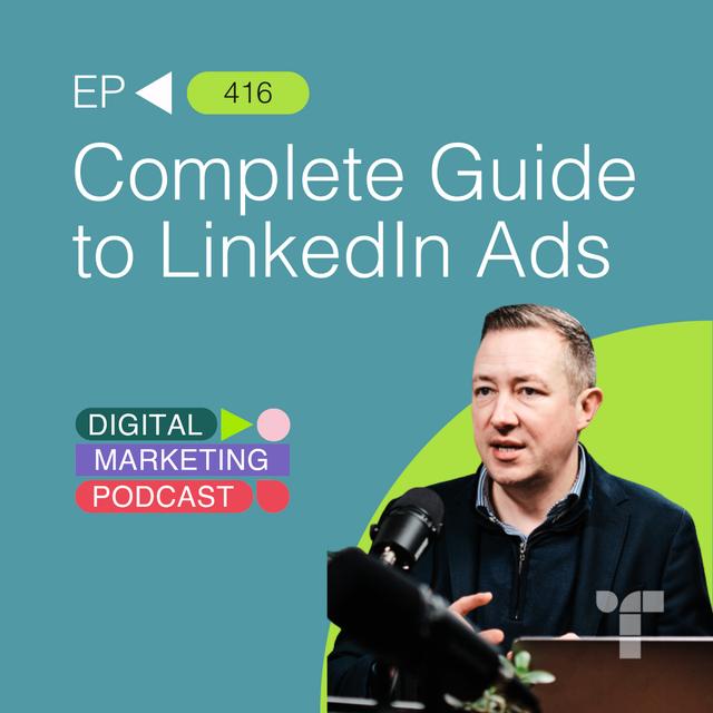 Complete Guide to LinkedIn Ads - podcast episode cover