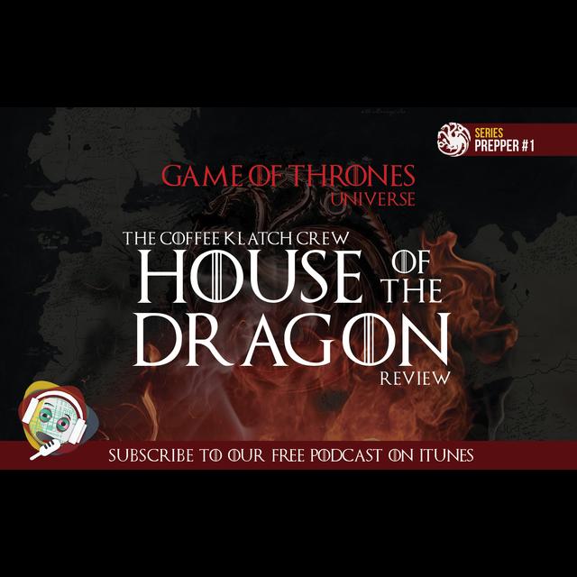 GOT - House Of The Dragon Season Prepper #1 - podcast episode cover