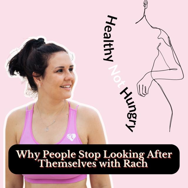 Why People Stop Looking After Themselves, with Rach - podcast episode cover