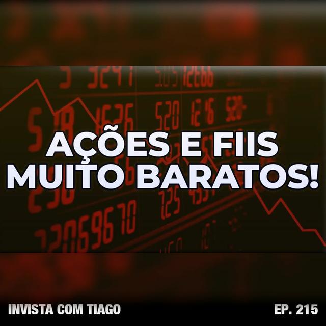 Ep. 215 - AÇÕES E FIIS AINDA ESTÃO BARATOS!? - podcast episode cover