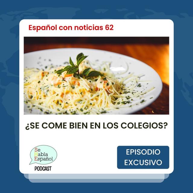 Español con noticias 62: ¿Se come bien en los colegios? - Episodio exclusivo para mecenas - podcast episode cover
