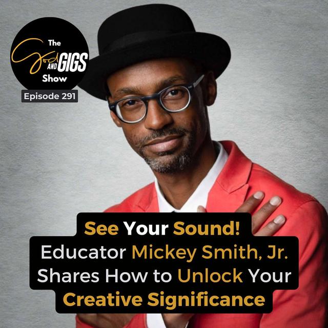 See Your Sound! Educator Mickey Smith, Jr. Shares How to Unlock Your Creative Significance - podcast episode cover