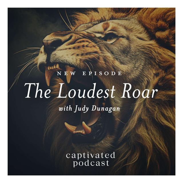 The Loudest Roar with Judy Dunagan - podcast episode cover