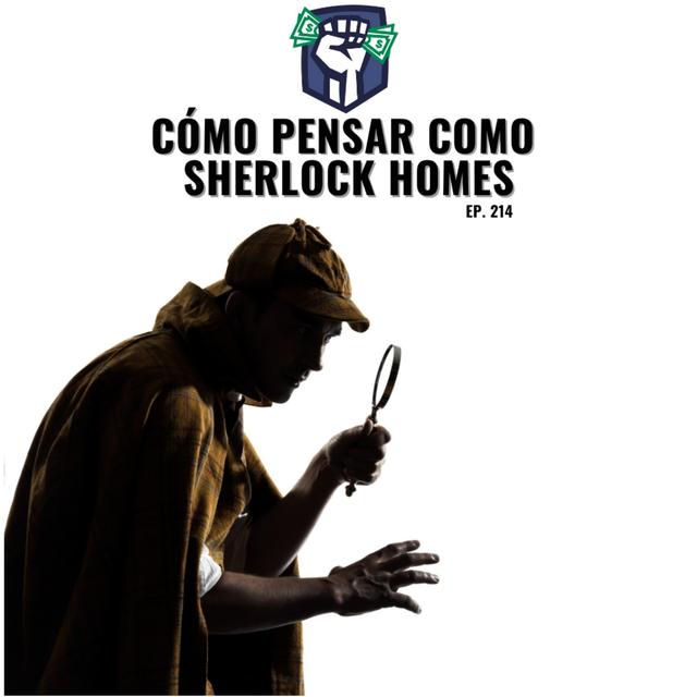 Cómo Pensar como Sherlock Holmes (Ep-214) - podcast episode cover