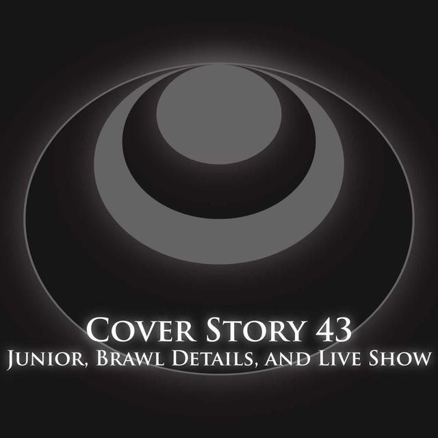 CS43 – Junior, Brawl Details, Live Show - podcast episode cover
