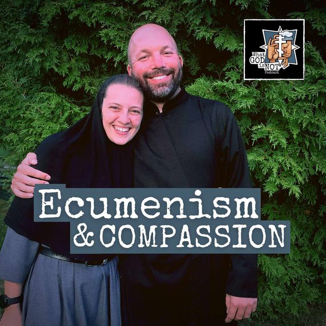 Ecumenism and Compassion - podcast episode cover