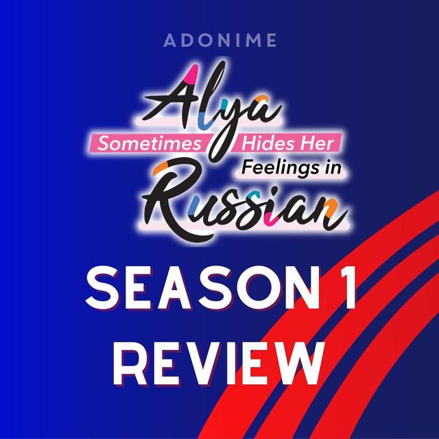 Alya Sometimes Hides Her Feelings In Russian Season 1 Review - podcast episode cover