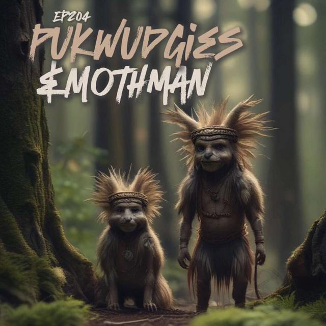 #Ep204: Pukwudgies and Mothman with Susy Bastille, Steve Ward - podcast episode cover