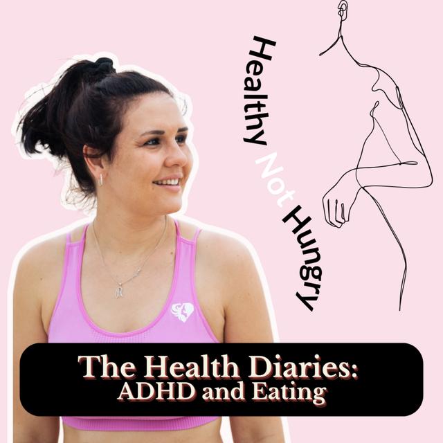 The Health Diaries: ADHD and Eating - podcast episode cover