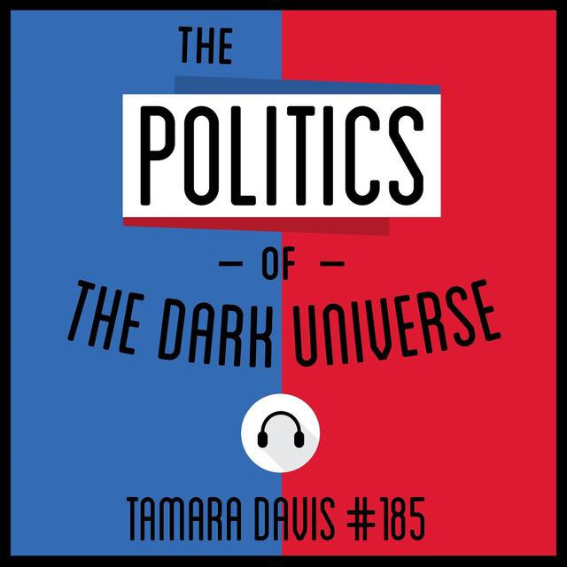 185: The Politics of the Dark Universe - Tamara Davis - podcast episode cover