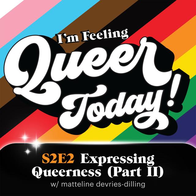 Expressing Queerness (Part 2) w/ matteline devries-dilling of Lite Brite Neon - podcast episode cover