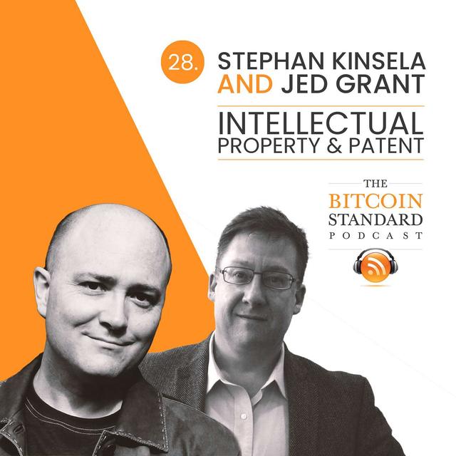 28. Intellectual Property & Patents with Stephan Kinsella and Jed Grant - podcast episode cover