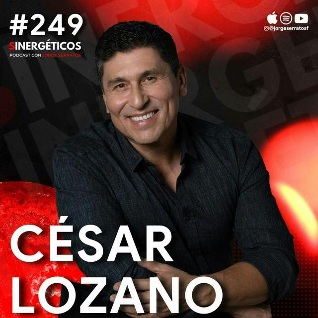 #249 Sinergeticos | Cambia tus pensamientos y cambia tu actitud | César Lozano - podcast episode cover