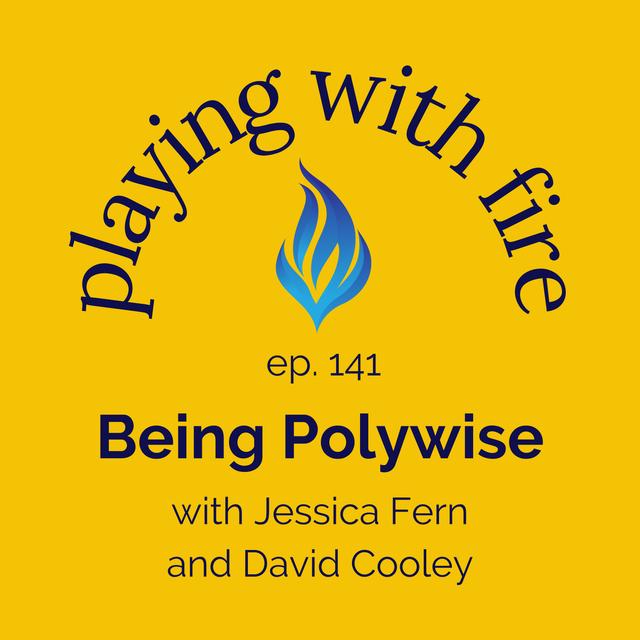 141 Being Polywise with Jessica Fern and David Cooley - podcast episode cover