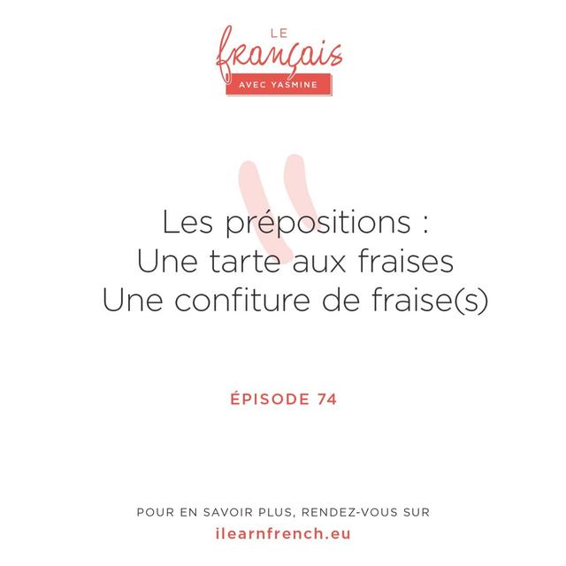 74. Les prépositions en cuisine ! Une tarte aux fraises / une confiture de fraise(s) - podcast episode cover