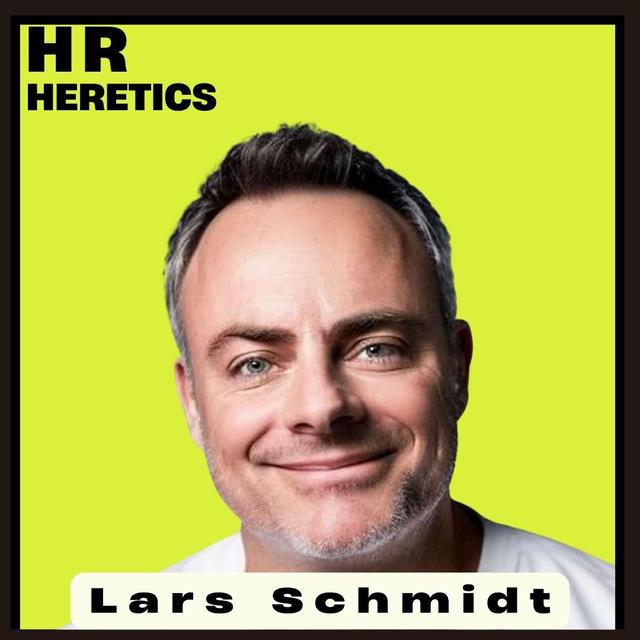 Navigating Media, LinkedIn, and the HR Echo Chamber with Lars Schmidt - podcast episode cover