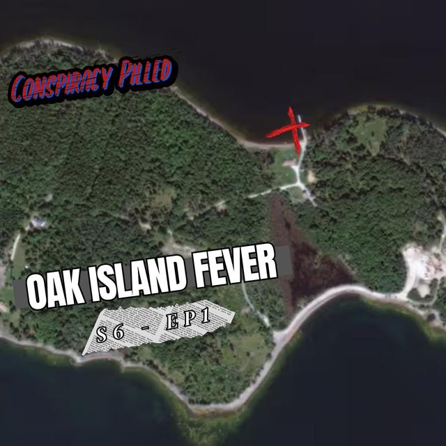 Oak Island Fever - Conspiracy Pilled Archive (S6-Ep1) - podcast episode cover
