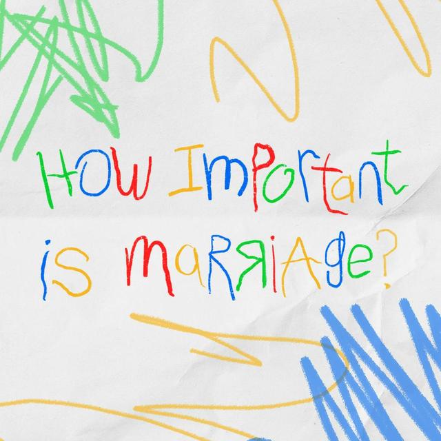 Ep 7: How Important is Marriage? - podcast episode cover