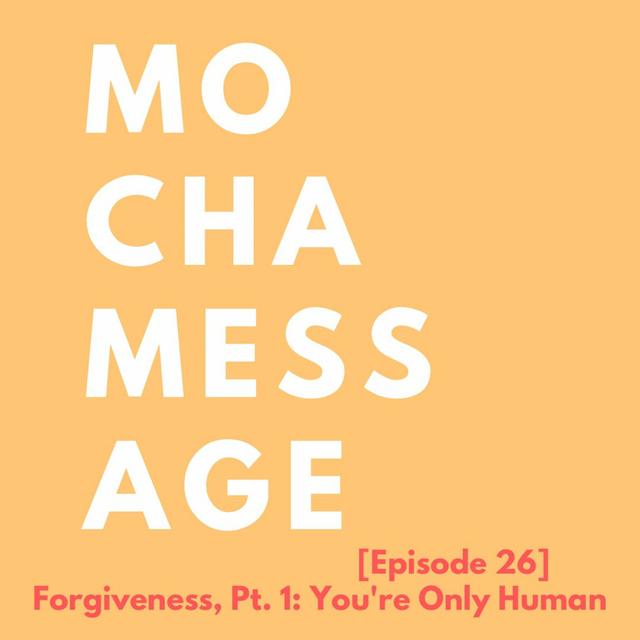 [Episode 26] Forgiveness, Pt. 1  You're Only Human - podcast episode cover