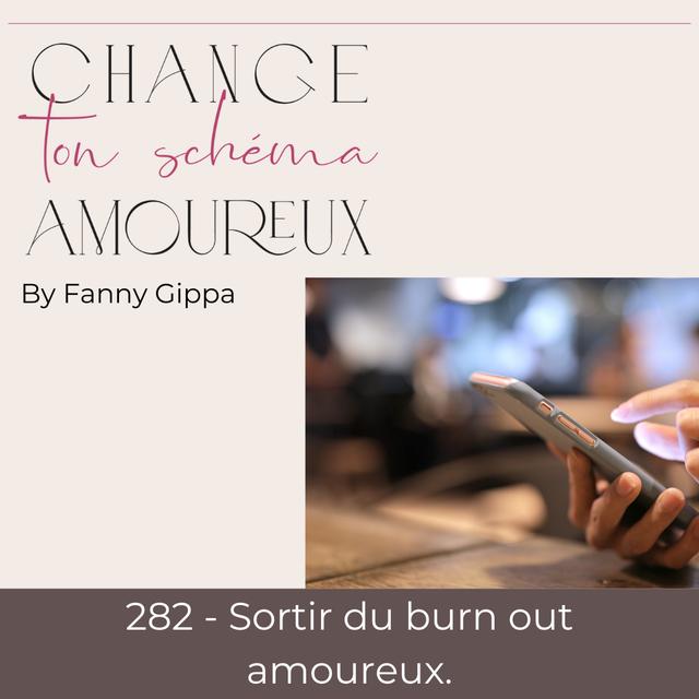 282 - Sortir du burn out amoureux - podcast episode cover