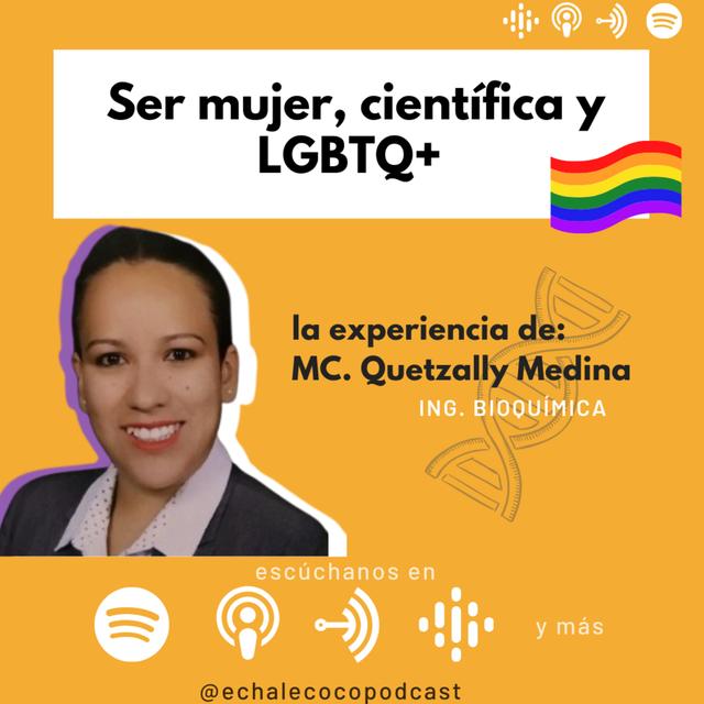 Ser mujer, científica y LGBTQ+ la experiencia de: MC. Quetzally Medina - podcast episode cover