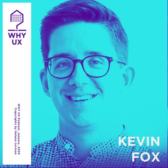 Why UX? 22# Kevin Fox - podcast episode cover