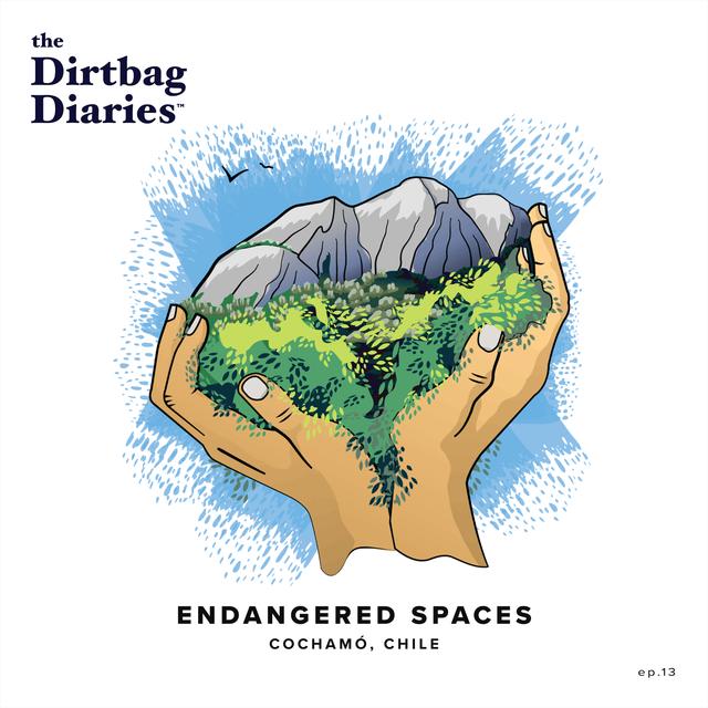 Endangered Spaces: Cochamó, Chile - podcast episode cover