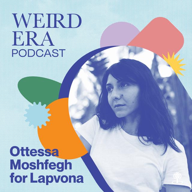 Episode 59: Weird Era feat. Ottessa Moshfegh - podcast episode cover