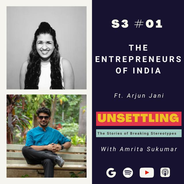 S-3: Ep-1: The Entrepreneurs of India ft. Arjun Jani on UNSETTLING by Amrita Sukumar - podcast episode cover