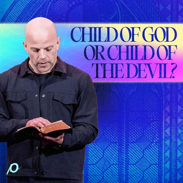 Child of God or Child of the Devil? / 1 John 3:11-18 - podcast episode cover