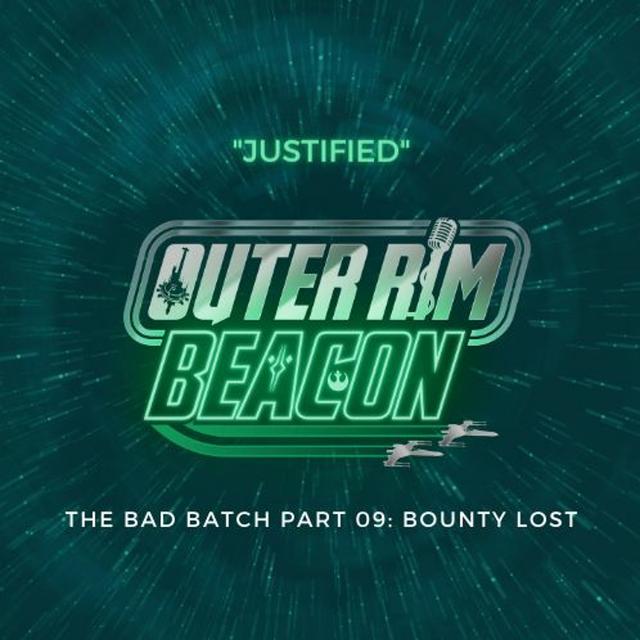 The Bad Batch Part 09 "Bounty Lost" Review: "Justified" - podcast episode cover