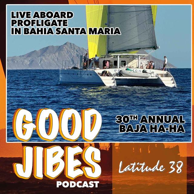 30th Annual Baja Ha-Ha: LIVE Aboard Profligate in Bahia Santa Maria - podcast episode cover