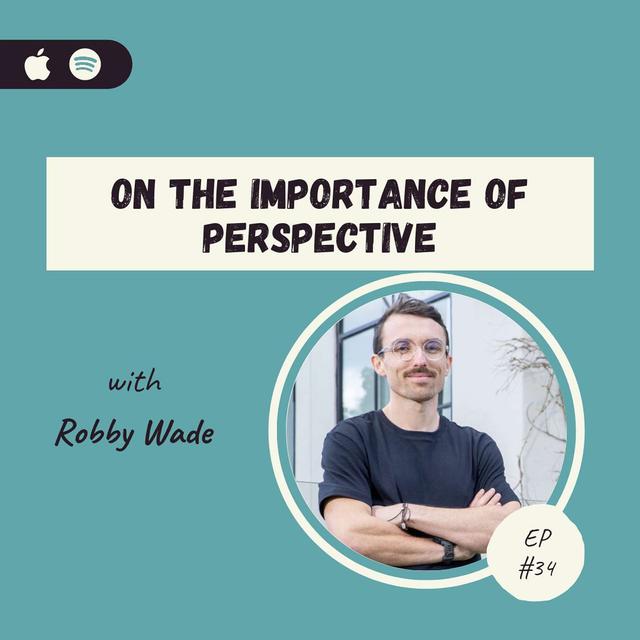 Robby Wade | On The Importance of Perspective - podcast episode cover