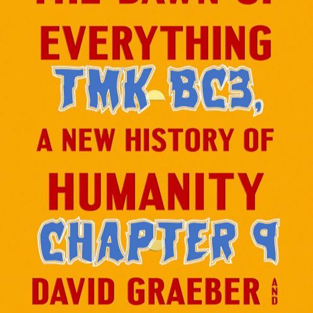 Patreon Preview – 163. TMK BC3, Ch.9, Dawn of Everything - podcast episode cover