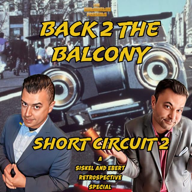 BACK 2 THE BALCONY EP#13 - SHORT CIRCUIT 2 - podcast episode cover