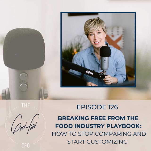Breaking Free from the Food Industry Playbook: How to Stop Comparing and Start Customizing - podcast episode cover