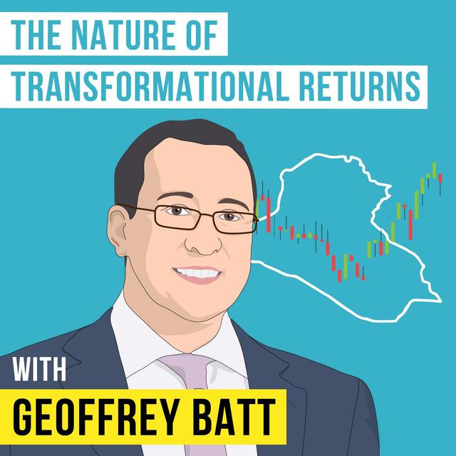 Geoffrey Batt – The Nature of Transformational Returns - [Invest Like the Best, EP.128] - podcast episode cover