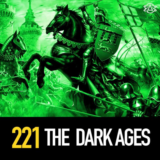 221 - The Dark Ages - podcast episode cover