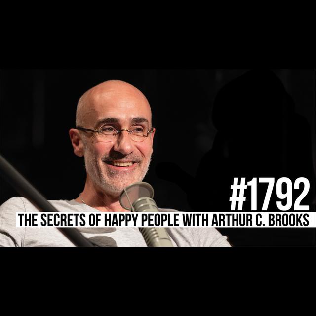 1792: The Secrets of Happy People With Arthur C. Brooks - podcast episode cover