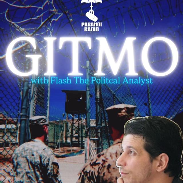 GITMO! W/ Flash The Political Analyst & Trebles Garcia - podcast episode cover