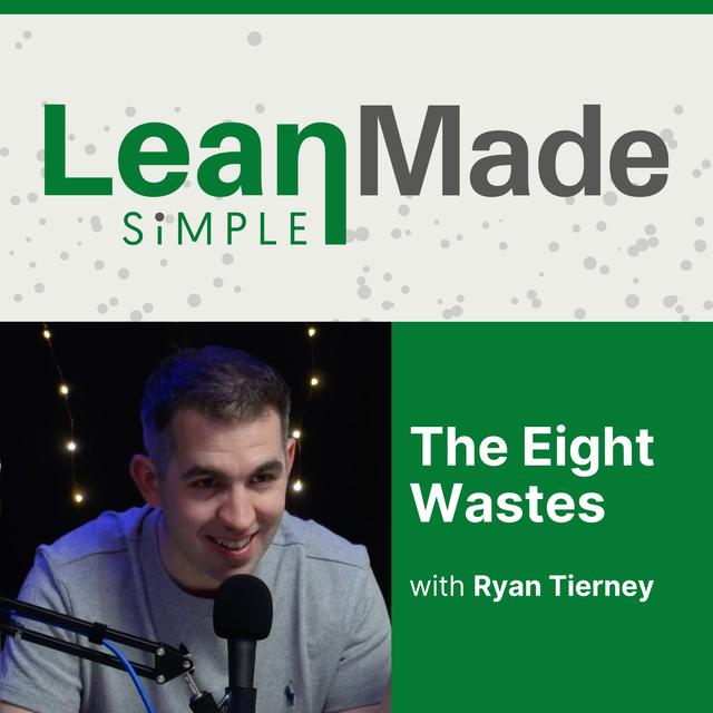 The Eight Wastes | Lean Principles | Ryan Tierney - podcast episode cover