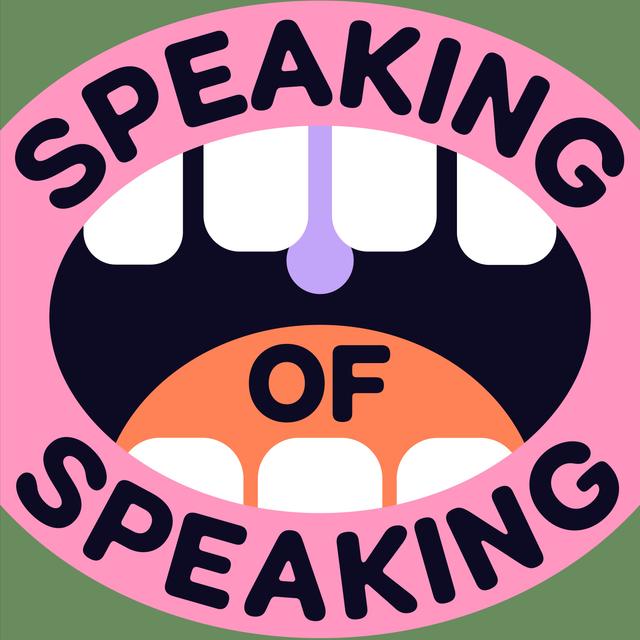 Speaking of Speaking... - podcast episode cover
