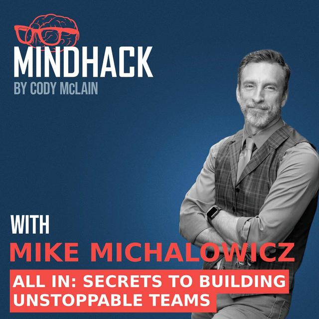 #063 Mike Michalowicz: All In Secrets to Building Unstoppable Teams - podcast episode cover