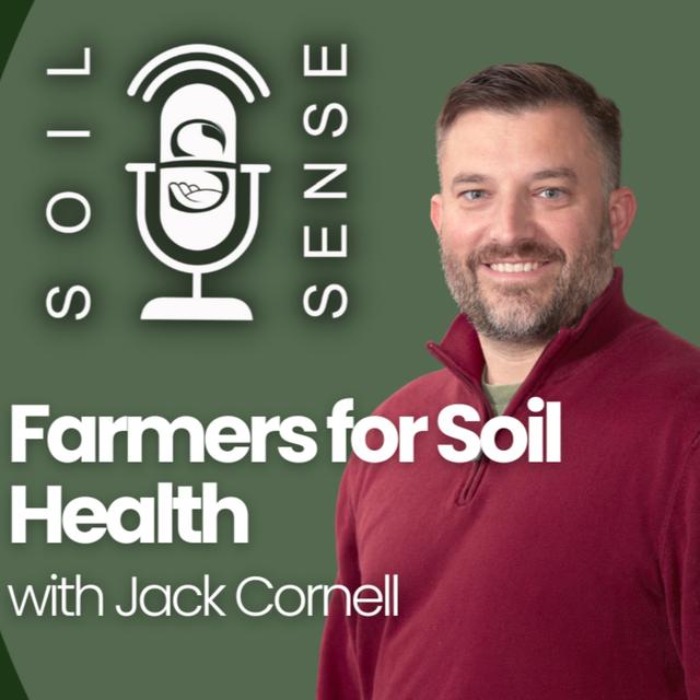 Farmers for Soil Health with Jack Cornell - podcast episode cover