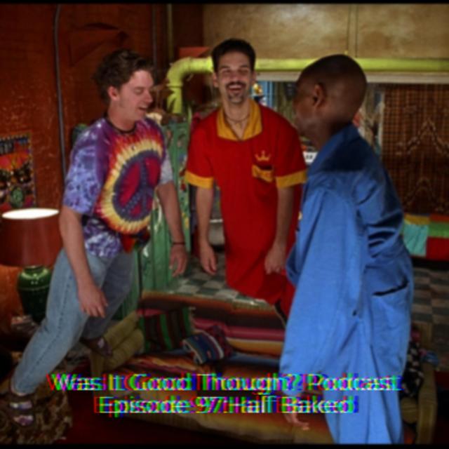 Episode 97: Half Baked - podcast episode cover