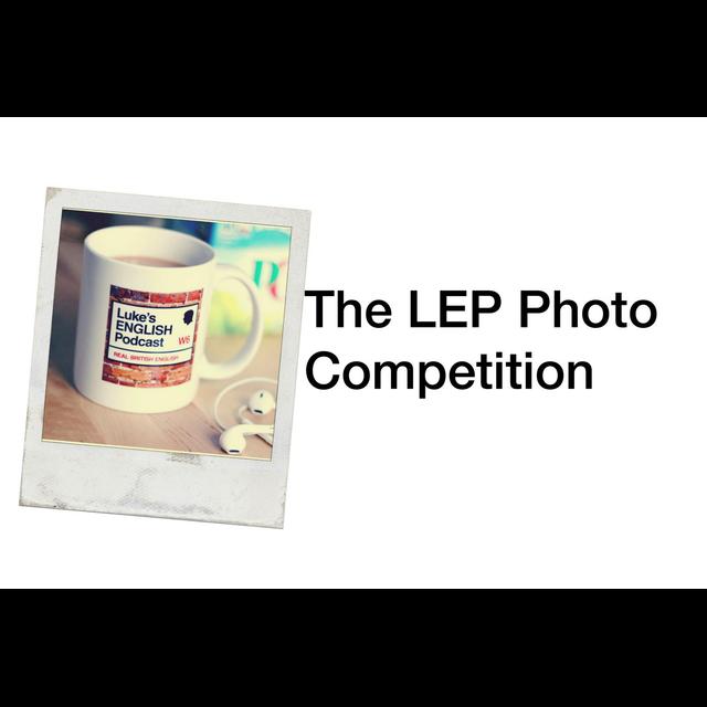 327. The LEP Photo Competition - Please check out the photos and vote - podcast episode cover