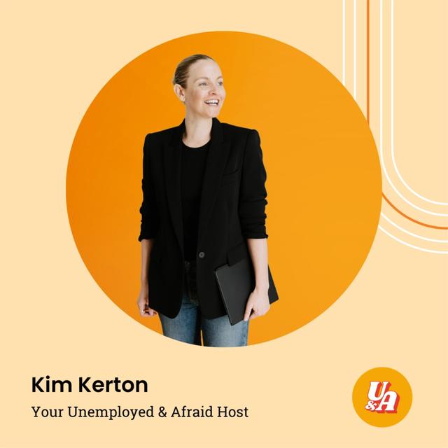 “Although the vision board elements might not all be ticked yet, the value is more than I could have expected,” Kim Kerton, Creator of Unemployed & Afraid - podcast episode cover