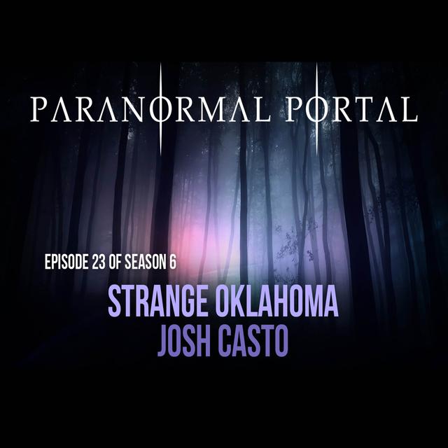 S6EP23 - Strange Oklahoma - Josh Casto - podcast episode cover