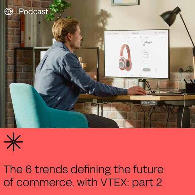 The 6 Trends Defining the Future of Commerce: Part 2 - podcast episode cover