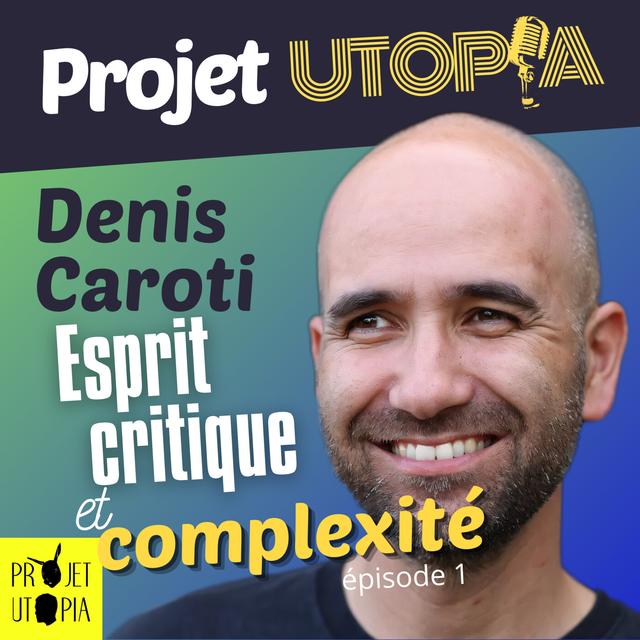 Esprit critique et complexité, part. 1 - Denis Caroti - podcast episode cover